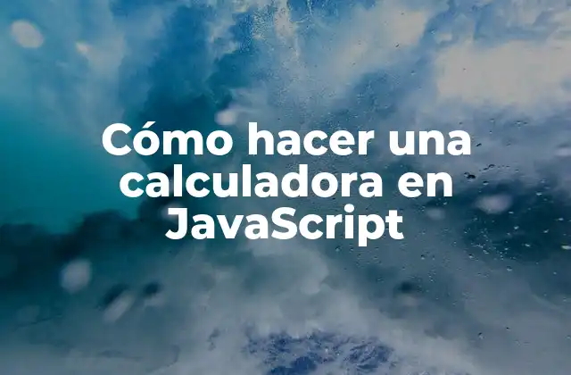 Cómo Hacer una Calculadora en Javascript