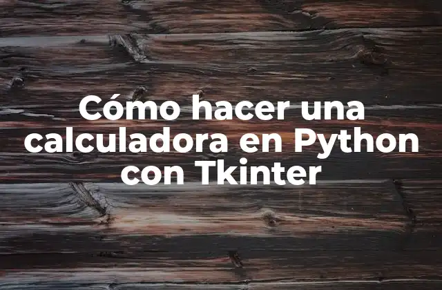 ¿Qué es Tkinter y cómo se utiliza en Python?