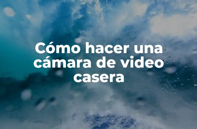 Cómo Hacer una Cámara de Video Casera