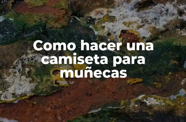 Como Hacer una Camiseta para Muñecas