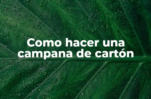 Como Hacer una Campana de Cartón