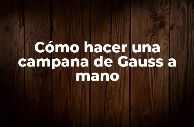 Cómo Hacer una Campana de Gauss a Mano