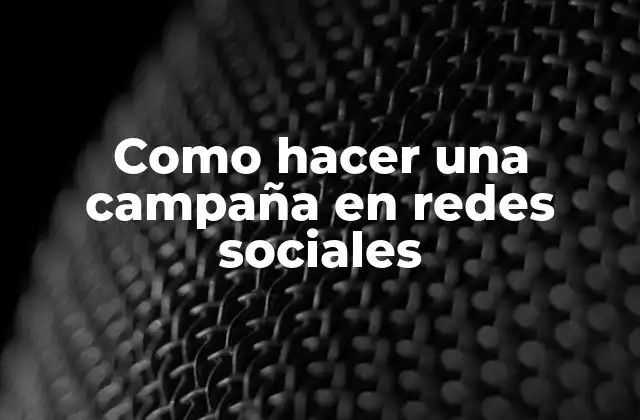 Como Hacer una Campaña en Redes Sociales