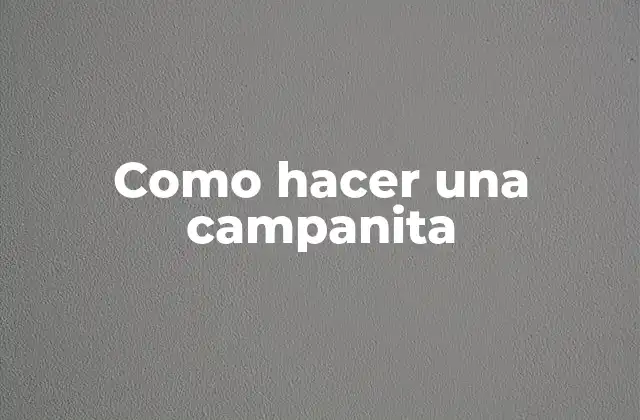 ¿Qué es una campanita?