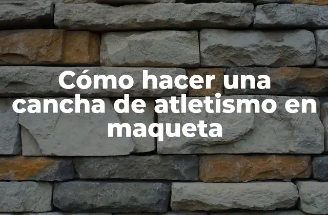 Cómo Hacer una Cancha de Atletismo en Maqueta