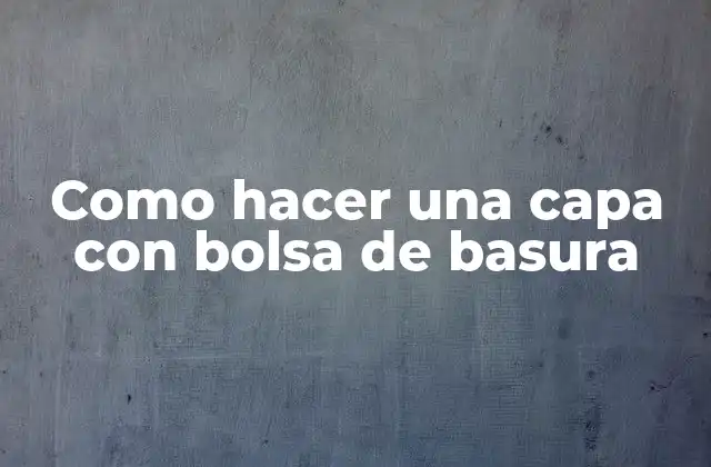 Como Hacer una Capa con Bolsa de Basura