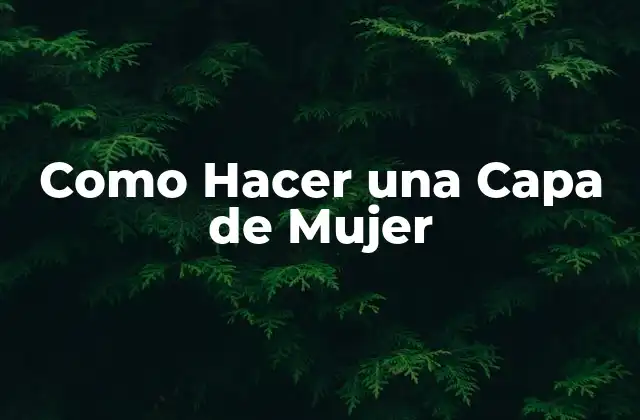 Como Hacer una Capa de Mujer