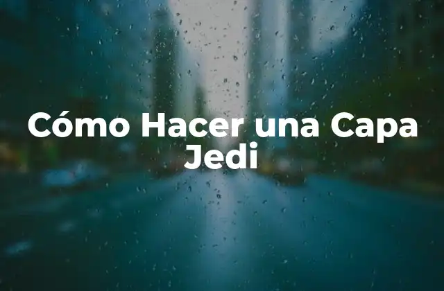 ¿Qué es una Capa Jedi?
