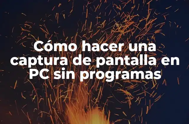 Cómo hacer una captura de pantalla en PC sin programas