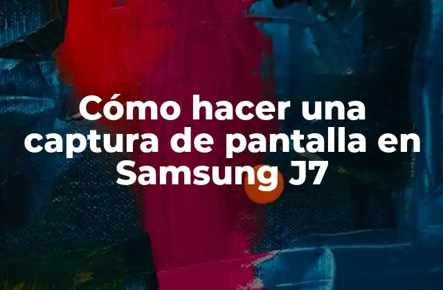 Cómo Hacer una Captura de Pantalla en Samsung J7
