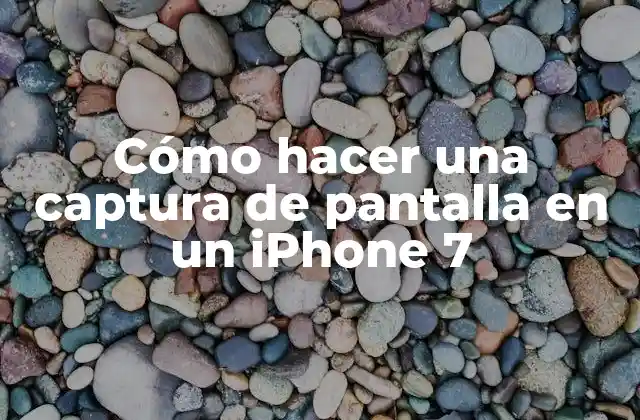 Cómo Hacer una Captura de Pantalla en un Iphone 7