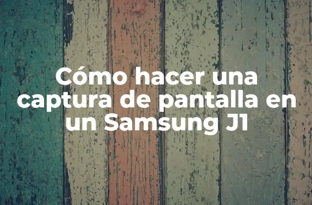 Cómo Hacer una Captura de Pantalla en un Samsung J1