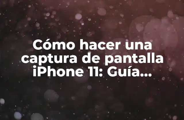 Cómo Hacer una Captura de Pantalla Iphone 11: Guía Completa