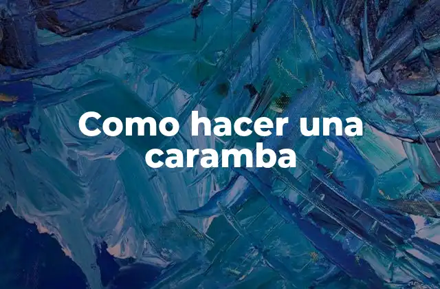 Como Hacer una Caramba