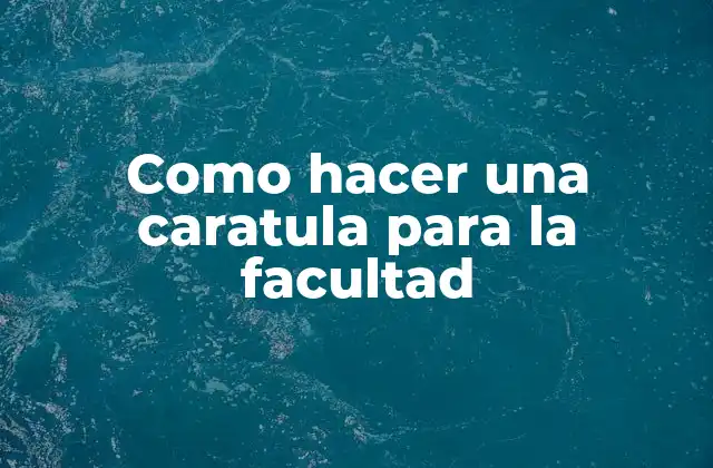 Como Hacer una Caratula para la Facultad