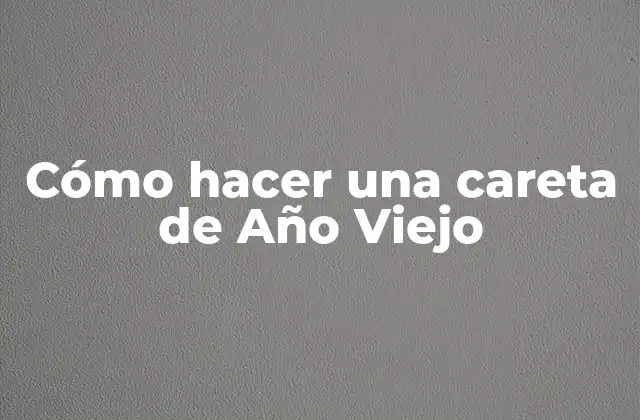 Cómo Hacer una Careta de Año Viejo