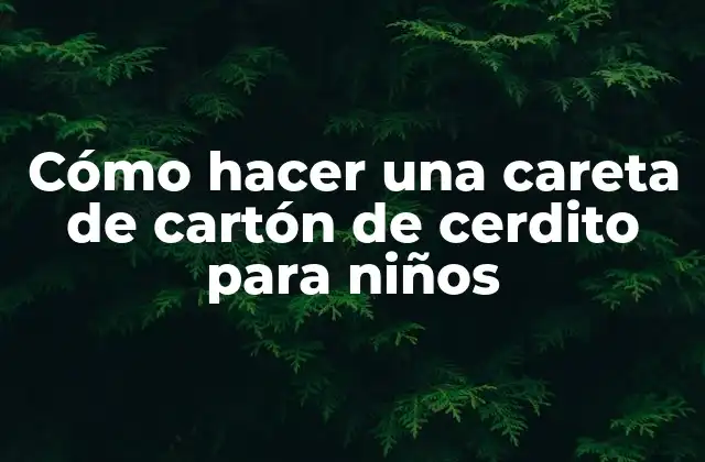 Cómo Hacer una Careta de Cartón de Cerdito para Niños