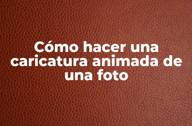 Cómo Hacer una Caricatura Animada de una Foto