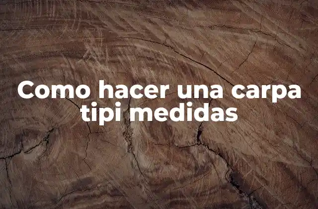 Como Hacer una Carpa Tipi Medidas
