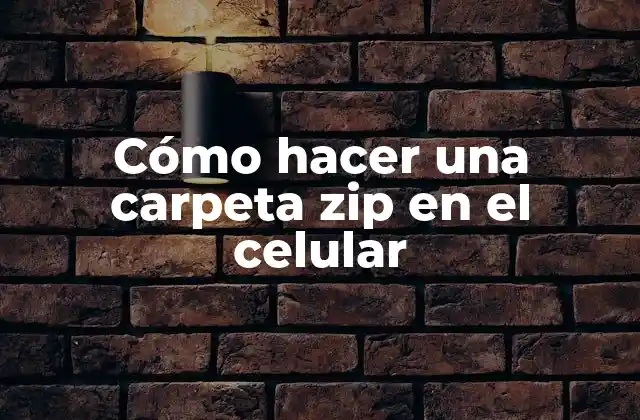 Cómo Hacer una Carpeta Zip en el Celular