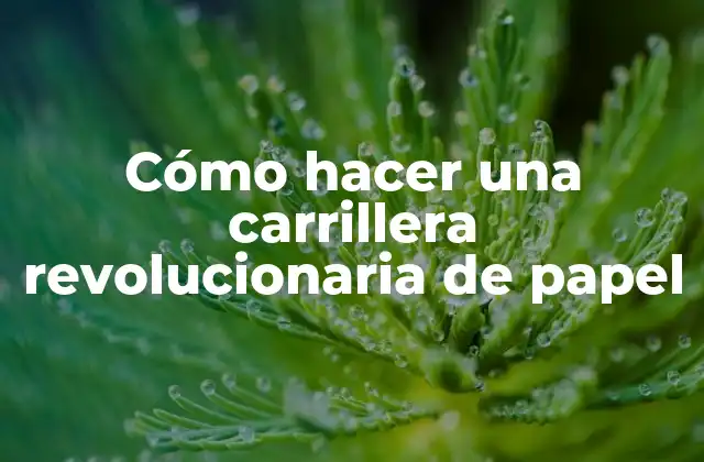 Cómo Hacer una Carrillera Revolucionaria de Papel