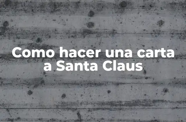 Como Hacer una Carta a Santa Claus