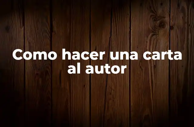 Como Hacer una Carta Al Autor