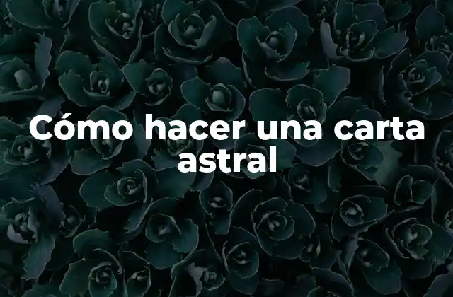 Cómo Hacer una Carta Astral 2 ¿Qué es una carta astral?