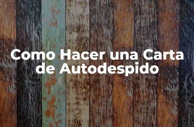 Como Hacer una Carta de Autodespido