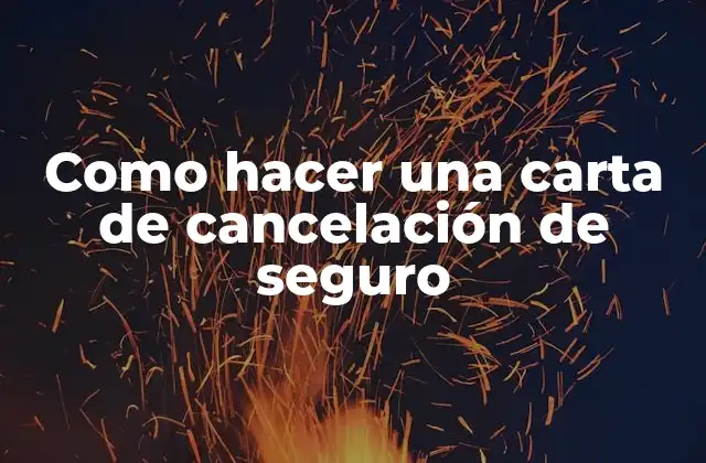 Como Hacer una Carta de Cancelación de Seguro
