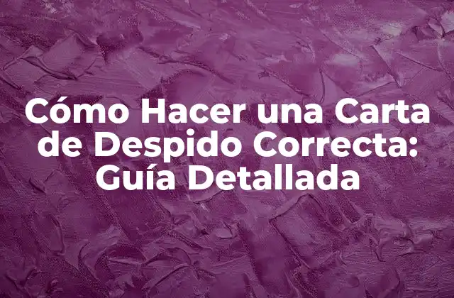 Cómo Hacer una Carta de Despido Correcta: Guía Detallada 2 Importancia de la Carta de Despido
