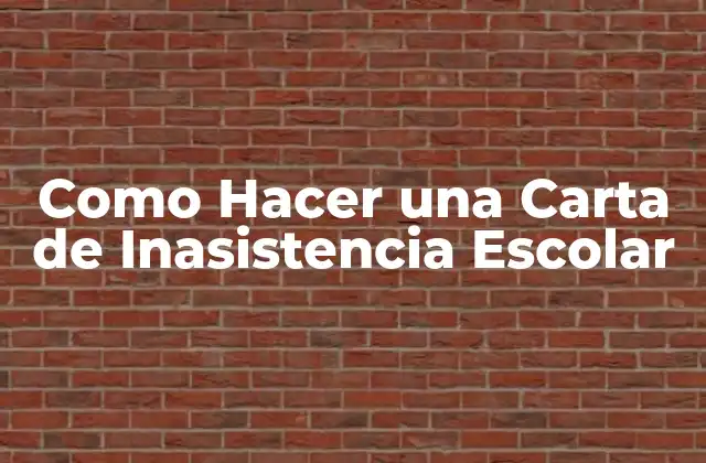 Como Hacer una Carta de Inasistencia Escolar