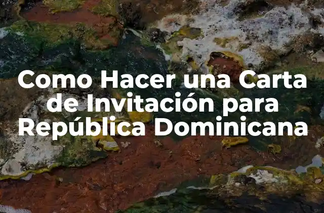 Como Hacer una Carta de Invitación para República Dominicana