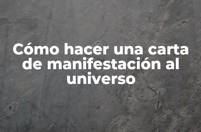 Cómo hacer una carta de manifestación al universo
