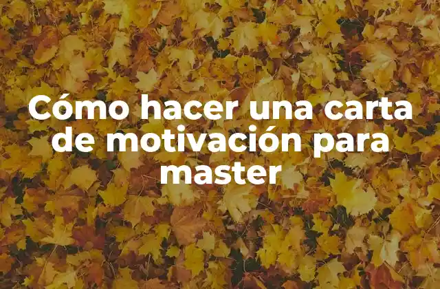 Cómo Hacer una Carta de Motivación para Master