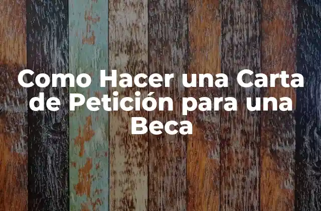 Como Hacer una Carta de Petición para una Beca