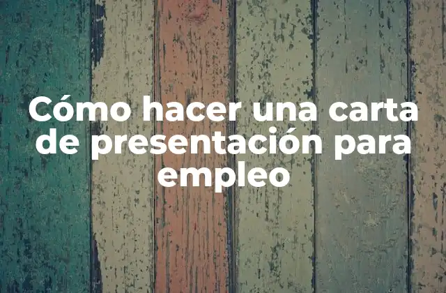 Cómo Hacer una Carta de Presentación para Empleo 2 ¿Qué es una carta de presentación para empleo?