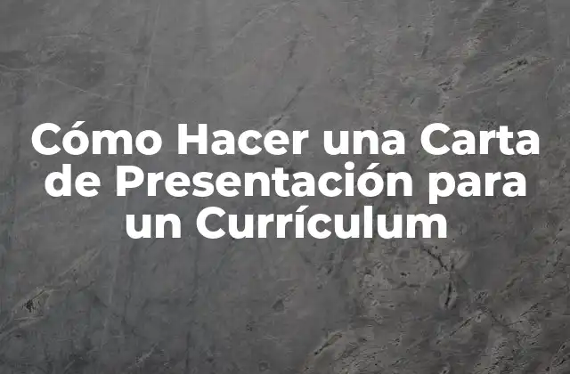 Cómo Hacer una Carta de Presentación para un Currículum