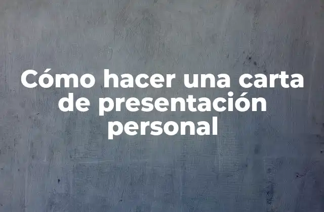 Cómo hacer una carta de presentación personal
