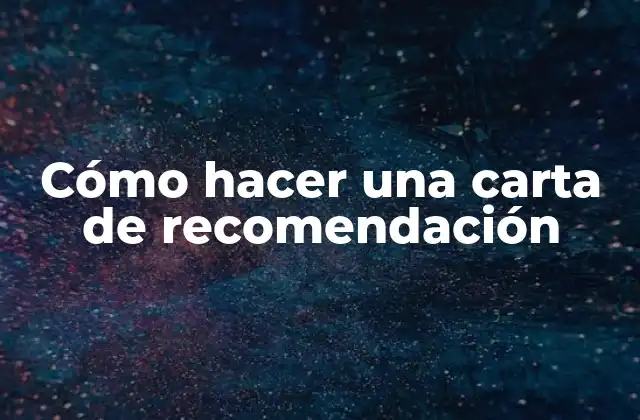 Cómo Hacer una Carta de Recomendación