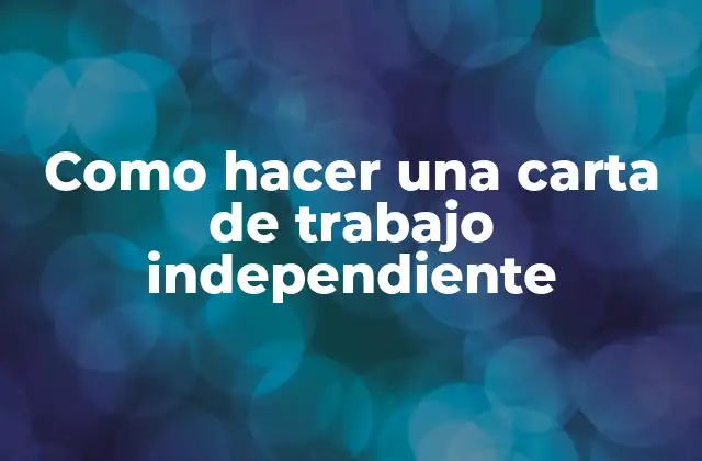 Como Hacer una Carta de Trabajo Independiente
