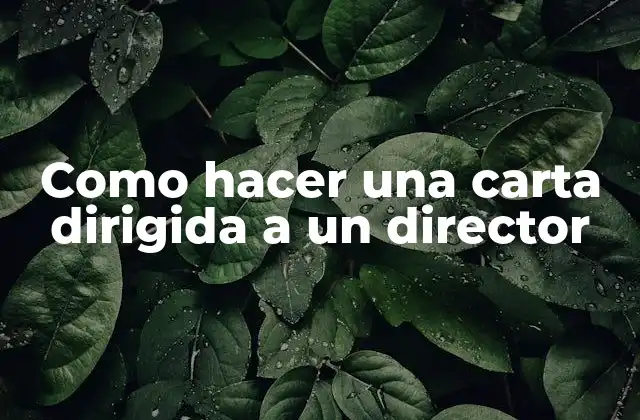 Como Hacer una Carta Dirigida a un Director 2 Como hacer una carta dirigida a un director