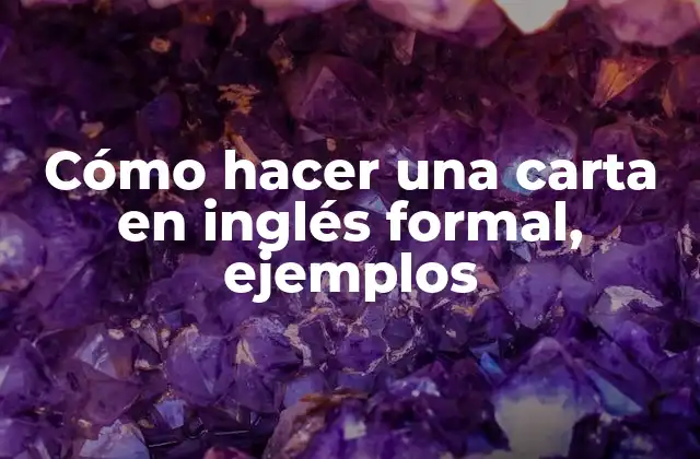 Cómo Hacer una Carta en Inglés Formal, Ejemplos 2 Cómo hacer una carta en inglés formal, ejemplos