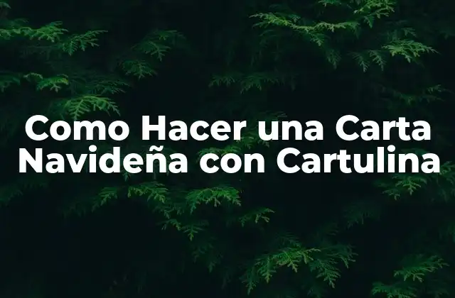 Como Hacer una Carta Navideña con Cartulina
