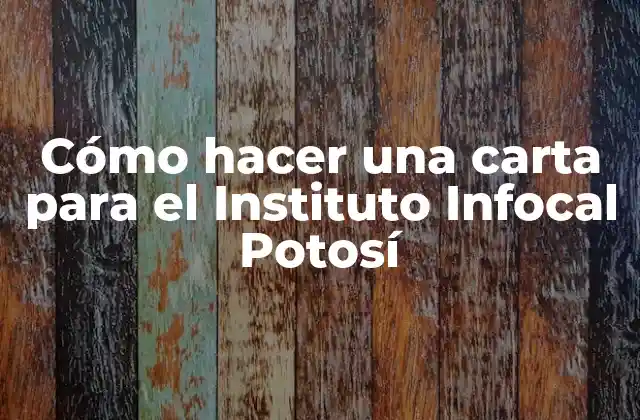 Cómo Hacer una Carta para el Instituto Infocal Potosí