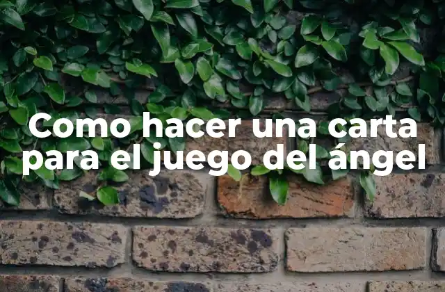 Como Hacer una Carta para el Juego Del Ángel