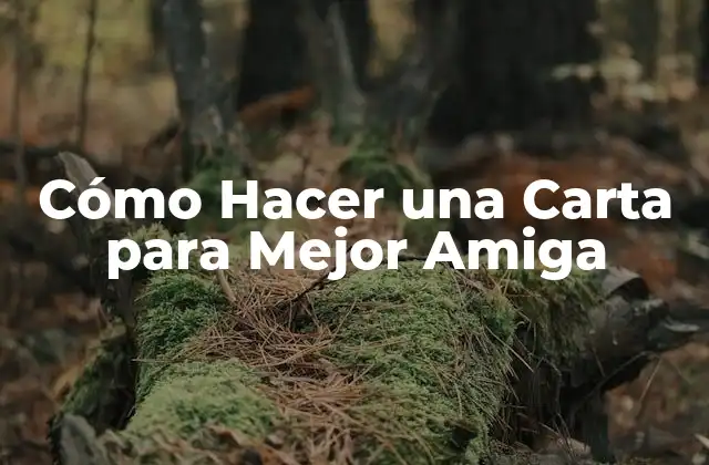 Cómo Hacer una Carta para Mejor Amiga