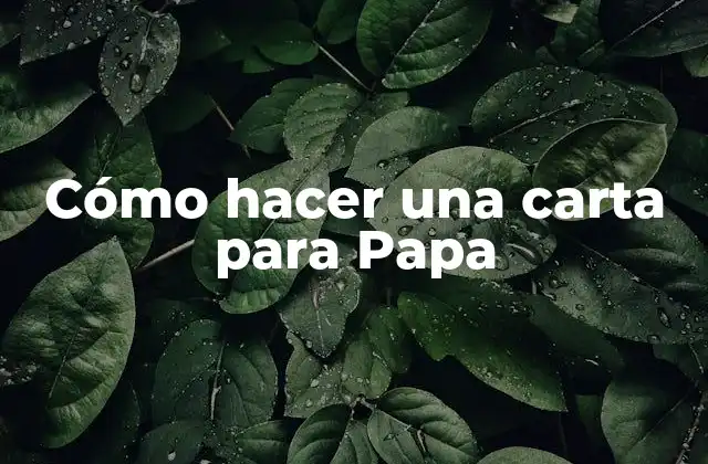 Cómo Hacer una Carta para Papa