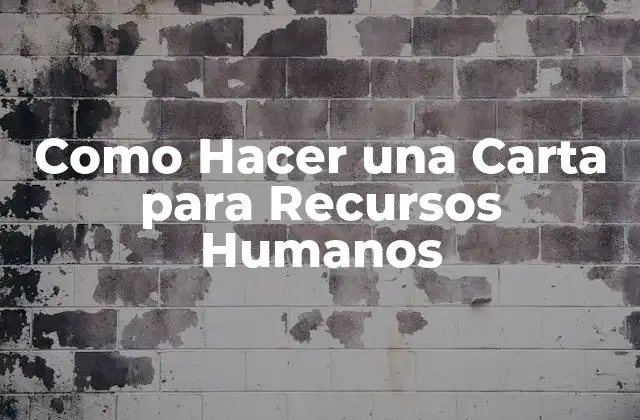 Como Hacer una Carta para Recursos Humanos