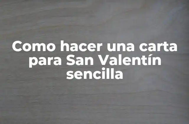 ¿Qué es una carta de San Valentín y para qué sirve?